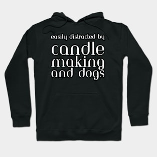 Easily Distracted By Candle Making And Dogs Hoodie